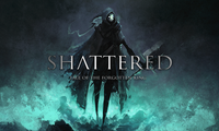 Shattered - Tale of the Forgotten King