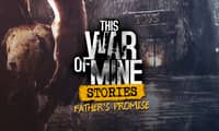 This War of Mine: Stories - Father's Promise