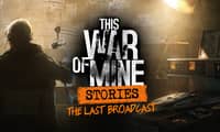 This War of Mine: Stories - The Last Broadcast
